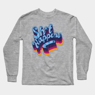 Shit Happens Long Sleeve T-Shirt